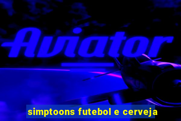 simptoons futebol e cerveja